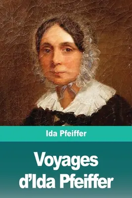 Viaggi di Ida Pfeiffer - Voyages d'Ida Pfeiffer