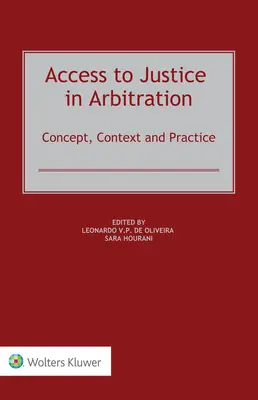 Accesso alla giustizia nell'arbitrato: Concetto, contesto e pratica - Access to Justice in Arbitration: Concept, Context and Practice