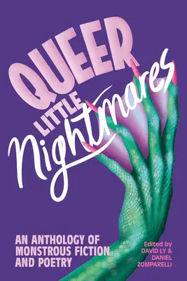 Piccoli incubi queer: Antologia di narrativa e poesia mostruosa - Queer Little Nightmares: An Anthology of Monstrous Fiction and Poetry