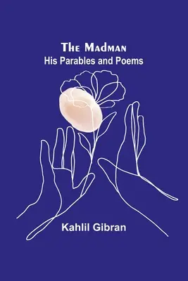 Il pazzo: parabole e poesie - The Madman: His Parables and Poems