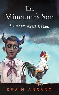 Il figlio del minotauro: e altri racconti selvaggi - The Minotaur's Son: & other wild tales