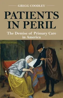 Pazienti in pericolo: Il declino delle cure primarie in America - Patients in Peril: The Demise of Primary Care in America