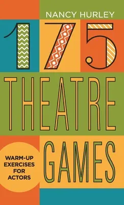 175 Giochi teatrali: Esercizi di riscaldamento per attori - 175 Theatre Games: Warm-Up Exercises for Actors