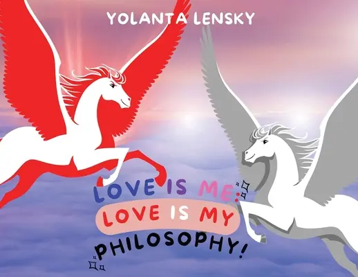 L'amore è me: l'amore è la mia filosofia! - Love Is Me: Love Is My Philosophy!