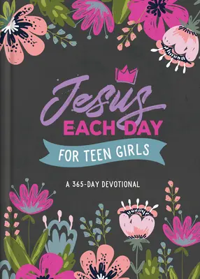 Gesù ogni giorno per ragazze adolescenti: Un devozionale di 365 giorni - Jesus Each Day for Teen Girls: A 365-Day Devotional