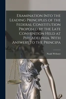 Esame dei principi fondamentali della Costituzione federale proposta dall'ultima Convenzione di Filadelfia. Con risposte ai principi - Examination Into the Leading Principles of the Federal Constitution Proposed by the Late Convention Held at Philadelphia. With Answers to the Principa
