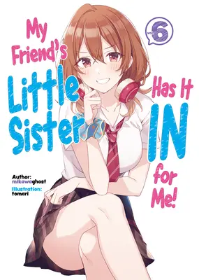 La sorellina del mio amico ce l'ha con me! Volume 6 - My Friend's Little Sister Has It in for Me! Volume 6