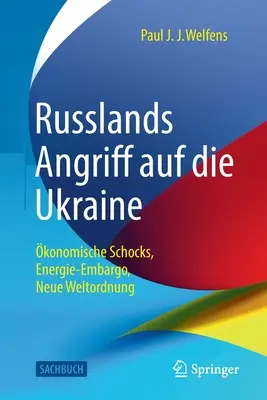 L'attacco della Russia all'Ucraina: shock economico, embargo sull'energia, nuova globalizzazione - Russlands Angriff Auf Die Ukraine: konomische Schocks, Energie-Embargo, Neue Weltordnung