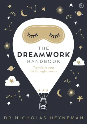 Il manuale del lavoro onirico: Trasforma la tua vita attraverso i sogni - The Dreamwork Handbook: Transform Your Life Through Dreams