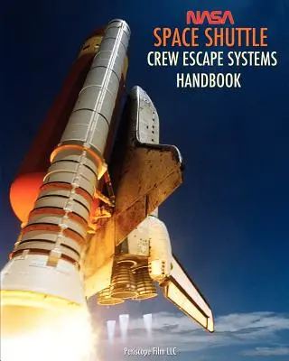 Manuale dei sistemi di fuga dell'equipaggio dello Space Shuttle della NASA - NASA Space Shuttle Crew Escape Systems Handbook