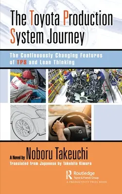 Il viaggio nel sistema di produzione Toyota: Le caratteristiche in continua evoluzione del Tps e del pensiero Lean - The Toyota Production System Journey: The Continuously Changing Features of Tps and Lean Thinking