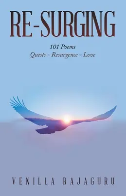 Risorgere: 101 poesie sulle missioni - Risorgere - Amore - Re-Surging: 101 Poems on Quests - Resurgence - Love