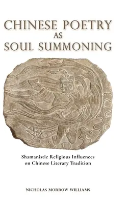 La poesia cinese come evocazione dell'anima: Influenze religiose sciamaniche sulla tradizione letteraria cinese - Chinese Poetry as Soul Summoning: Shamanistic Religious Influences on Chinese Literary Tradition