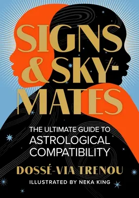 Segni e compagni di cielo: La guida definitiva alla compatibilità astrologica - Signs & Skymates: The Ultimate Guide to Astrological Compatibility