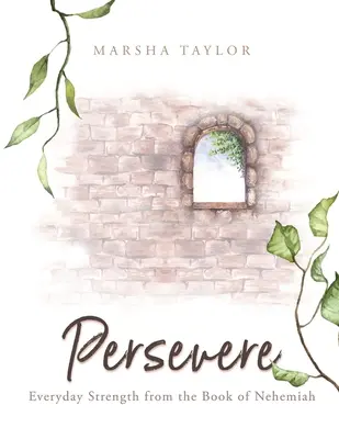 Perseverare: Forza quotidiana dal Libro di Neemia - Persevere: Everyday Strength from the Book of Nehemiah