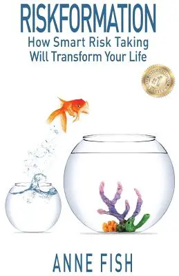 Riskformation: Come l'assunzione intelligente del rischio trasformerà la vostra vita - Riskformation: How Smart Risk Taking Will Transform Your Life