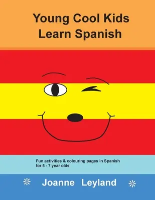 I piccoli Cool Kids imparano lo spagnolo: Attività divertenti e pagine da colorare in spagnolo per bambini di 5-7 anni - Young Cool Kids Learn Spanish: Fun activities and colouring pages in Spanish for 5-7 year olds