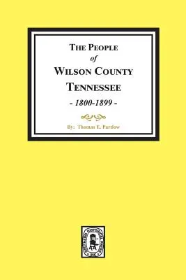Gli abitanti della Contea di Wilson, Tennessee. (1800-1899) - The People of Wilson County, Tennessee. (1800-1899)
