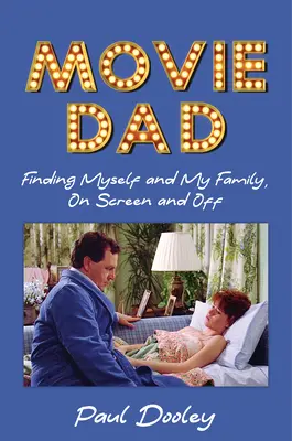 Film Papà: Ritrovare me stesso e la mia famiglia, sullo schermo e fuori - Movie Dad: Finding Myself and My Family, on Screen and Off