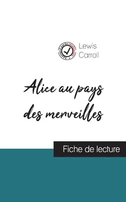Alice nel paese delle meraviglie di Lewis Carroll (scheda di lettura e analisi completa dell'opera) - Alice au pays des merveilles de Lewis Carroll (fiche de lecture et analyse complte de l'oeuvre)