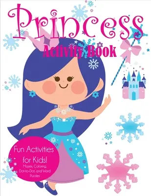 Libro di attività sulle principesse: Attività divertenti per bambini! Labirinti, disegni da colorare, ricerca di parole e punti da mettere in evidenza - Princess Activity Book: Fun Activities for Kids! Mazes, Coloring, Dot-to-Dot, and Word Puzzles
