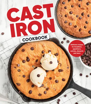 Ricettario in ghisa: Ricette deliziose per la colazione, antipasti, antipasti, dolci e altro ancora - Cast Iron Cookbook: Delicious Recipes for Breakfast, Appetizers, Entres, Desserts and More