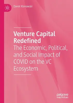 Il capitale di rischio ridefinito: L'impatto economico, politico e sociale di Covid sull'ecosistema del VC - Venture Capital Redefined: The Economic, Political, and Social Impact of Covid on the VC Ecosystem