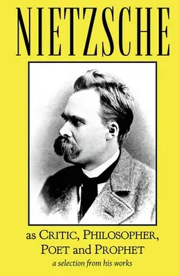 Nietzsche come critico, filosofo, poeta e profeta - Nietzsche as Critic, Philosopher, Poet and Prophet