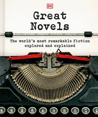 I grandi romanzi: La narrativa più straordinaria del mondo esplorata e spiegata - Great Novels: The World's Most Remarkable Fiction Explored and Explained