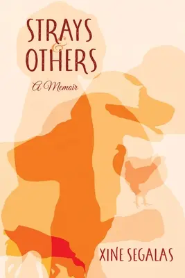 Il branco di randagi di Xine e altri: Un libro di memorie - Xine's Pack of Strays & Others: A Memoir
