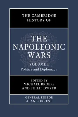La storia di Cambridge delle guerre napoleoniche: Volume 1, Politica e diplomazia - The Cambridge History of the Napoleonic Wars: Volume 1, Politics and Diplomacy