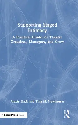 Sostenere l'intimità in scena: Una guida pratica per creativi teatrali, manager e troupe - Supporting Staged Intimacy: A Practical Guide for Theatre Creatives, Managers, and Crew