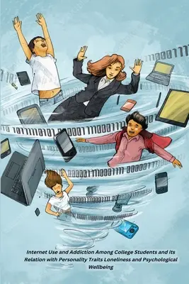 L'uso e la dipendenza da Internet tra gli studenti universitari e la sua relazione con i tratti della personalità Solitudine e benessere psicologico - Internet Use and Addiction Among College Students and its Relation with Personality Traits Loneliness and Psychological Wellbeing