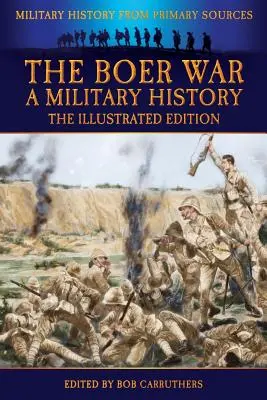 La guerra boera - Una storia militare - L'edizione illustrata - The Boer War - A Military History - The Illustrated Edition