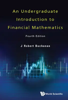 Introduzione alla matematica finanziaria (quarta edizione) - Undergraduate Introduction to Financial Mathematics, an (Fourth Edition)