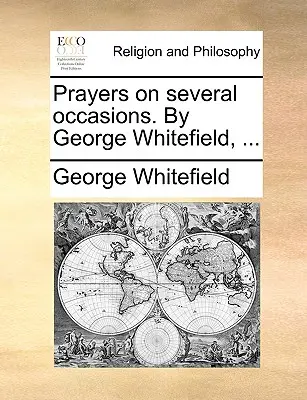 Preghiere in diverse occasioni. di George Whitefield, ... - Prayers on Several Occasions. by George Whitefield, ...
