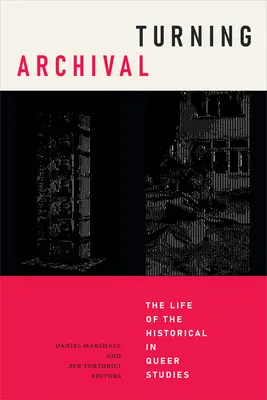 Turning Archival: la vita dello storico negli studi queer - Turning Archival: The Life of the Historical in Queer Studies