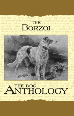 Borzoi: il mastino russo - Un'antologia canina (Un classico di razza di Vintage Dog Books) - Borzoi: The Russian Wolfhound - A Dog Anthology (A Vintage Dog Books Breed Classic)