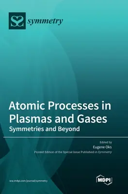 Processi atomici nei plasmi e nei gas: Simmetrie e oltre - Atomic Processes in Plasmas and Gases: Symmetries and Beyond