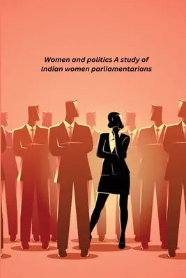 Donne e politica Uno studio sulle donne parlamentari indiane - Women and politics A study of Indian women parliamentarians