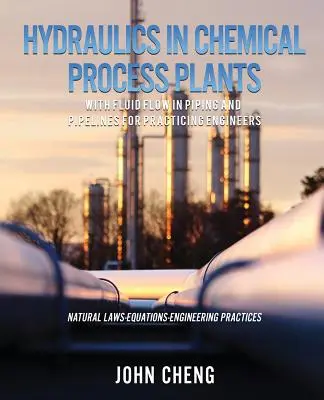 Idraulica negli impianti di processo chimico con flusso di fluidi in tubazioni e condutture per ingegneri pratici - Hydraulics in Chemical Process Plants With Fluid Flow in Piping and Pipelines for Practicing Engineers