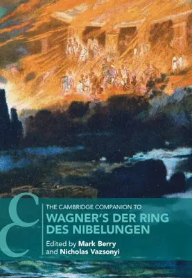 Il Cambridge Companion a L'anello dei Nibelunghi di Wagner - The Cambridge Companion to Wagner's Der Ring Des Nibelungen