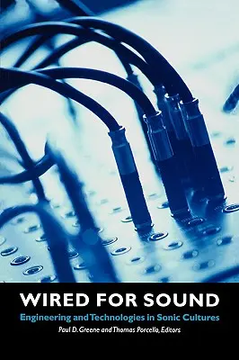 Wired for Sound: Ingegneria e tecnologie nelle culture sonore - Wired for Sound: Engineering and Technologies in Sonic Cultures