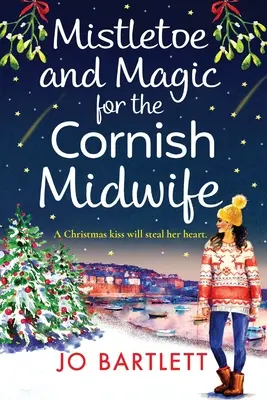 Vischio e magia per l'ostetrica della Cornovaglia - Mistletoe and Magic for the Cornish Midwife