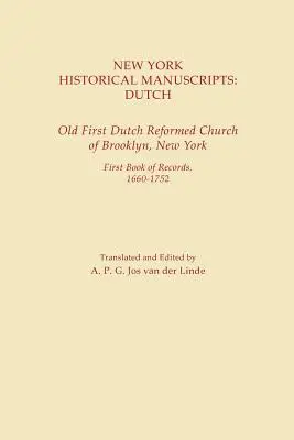Manoscritti storici di New York: Olandese. Antica prima chiesa riformata olandese di Brooklyn, New York. Primo libro dei registri, 1600-1752 - New York Historical Manuscripts: Dutch. Old First Dutch Reformed Church of Brooklyn, New York. First Book of Records, 1600-1752