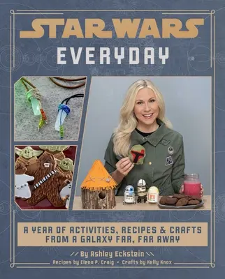Star Wars ogni giorno: Un anno di attività, ricette e lavoretti da una galassia lontana lontana - Star Wars Everyday: A Year of Activities, Recipes, and Crafts from a Galaxy Far, Far Away