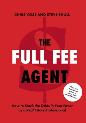 L'agente a tariffa piena: come aumentare le probabilità a proprio favore come professionista del settore immobiliare - The Full Fee Agent: How to Stack the Odds in Your Favor as a Real Estate Professional