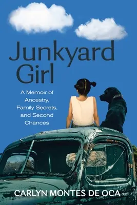 La ragazza della discarica: Memorie di ascendenza, segreti di famiglia e seconde opportunità - Junkyard Girl: A Memoir of Ancestry, Family Secrets, and Second Chances