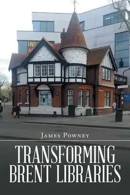 Trasformare le biblioteche di Brent - Transforming Brent Libraries