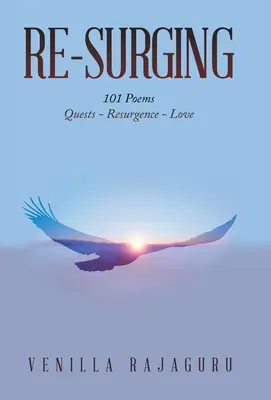 Risorgere: 101 poesie sulle sfide - risorgere - amore - Re-Surging: 101 Poems on Quests - Resurgence - Love